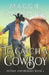 To Catch A Cowboy by Maggie Carpenter