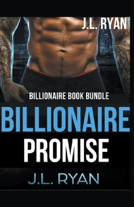 Billionaire Promise: A Steamy Billionaire Romance Boxed Set by J. L. Ryan