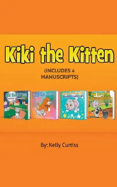 Kiki the Kitten Four Books Collection by Kelly Curtiss