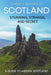 Scotland: Stunning, Strange, and Secret: A Guide to Hidden Scotland by Christy Nicholas