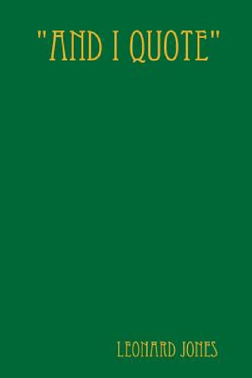 "And I Quote" by Leonard Jones