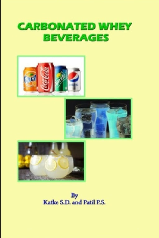 Carbonated Whey Beverages by Katke S. D. and Patil P. S.