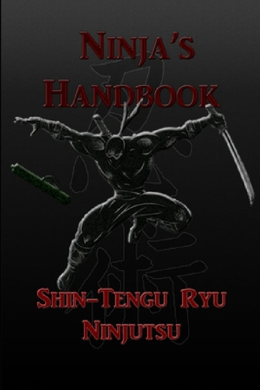 Ninja's Handbook - Shin-Tengu-Ryu Ninjutsu by Kevin Vandeyck Ph. D.