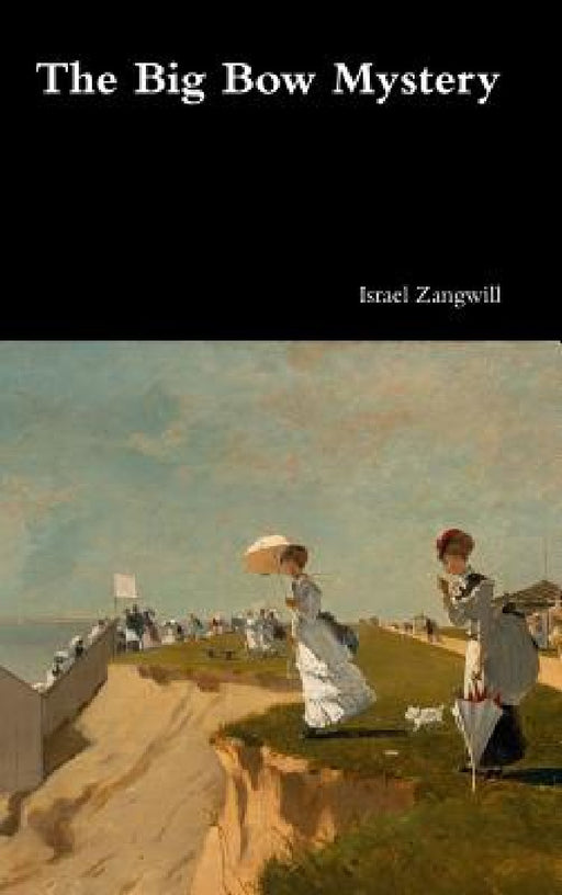 The Big Bow Mystery by Israel Zangwill
