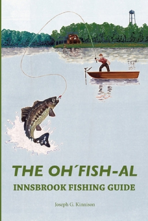 The Oh'Fish-Al Innsbrook Fishing Guide by Joseph Kinnison