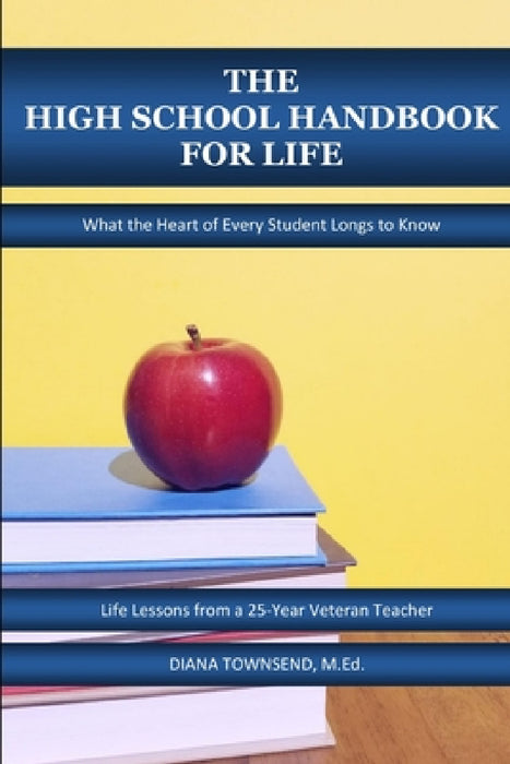 The High School Handbook for Life by Diana Townsend