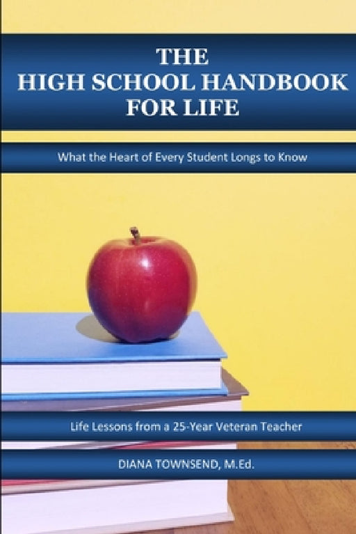 The High School Handbook for Life by Diana Townsend