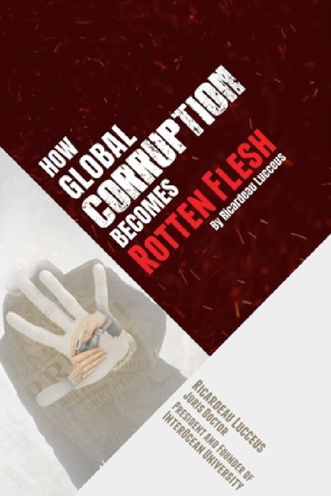How Global Corruption Becomes Rotten Flesh by Ricardeau Lucceus