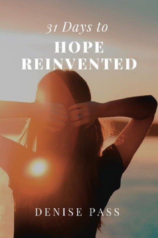 31 Days of Hope Reinvented by Denise Pass
