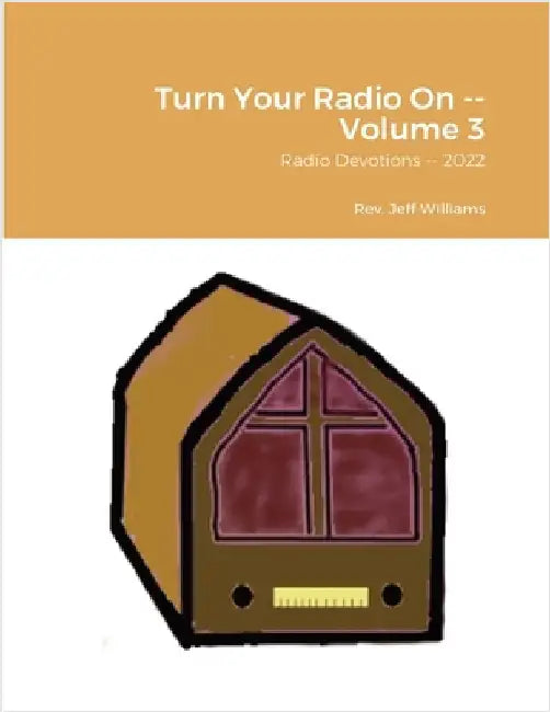 Turn Your Radio On -- Volume 3: Radio Devotions -- 2022 by Williams, Jeff