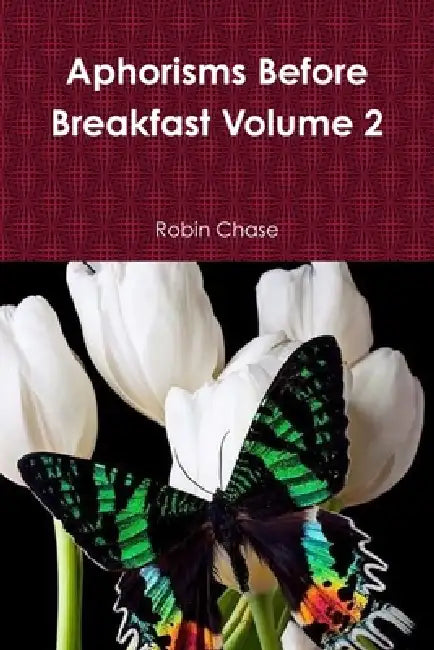 Aphorisms Before Breakfast Volume 2 by Robin Chase