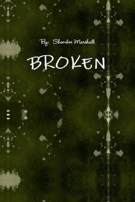 Broken by Shombee Marshall