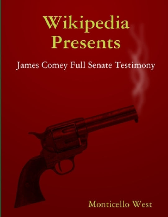 Wikipedia Presents: James Comey Full Senate Testimony by Monticello West
