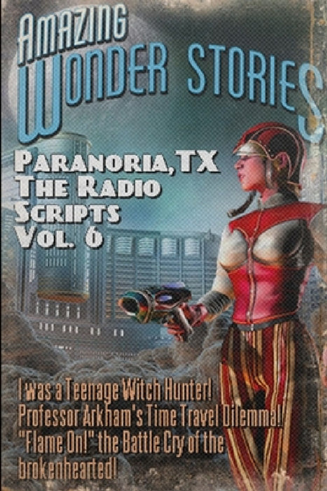 Paranoria, TX - The Radio Scripts Vol. 6 by George Jones