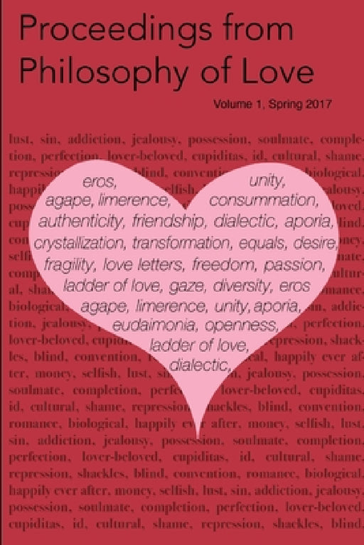 Proceedings from Philosophy of Love Volume 1 Spring 2017 by Dana Trusso