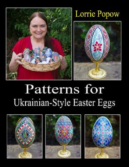 Patterns for Ukrainian-Style Easter Eggs by Lorrie Popow