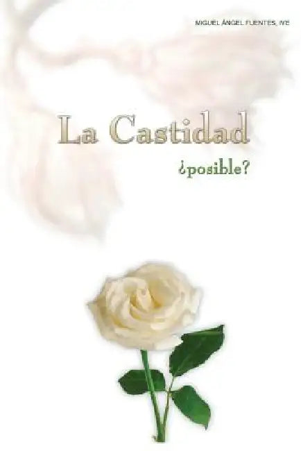 La Castidad ¿Posible? by Miguel Fuentes