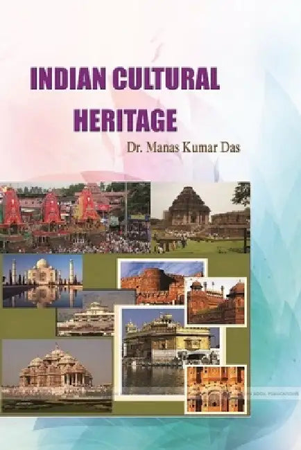 Indian Cultural Heritage by Manas Kumar Das
