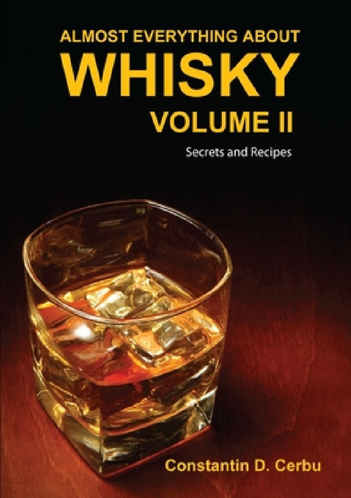 Almost Everything About Whisky Volume II by Constantin D. Cerbu