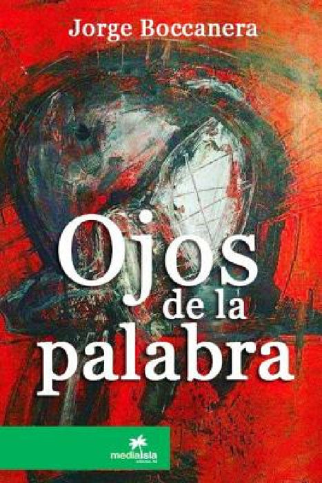 Ojos de la palabra by Jorge Boccanera