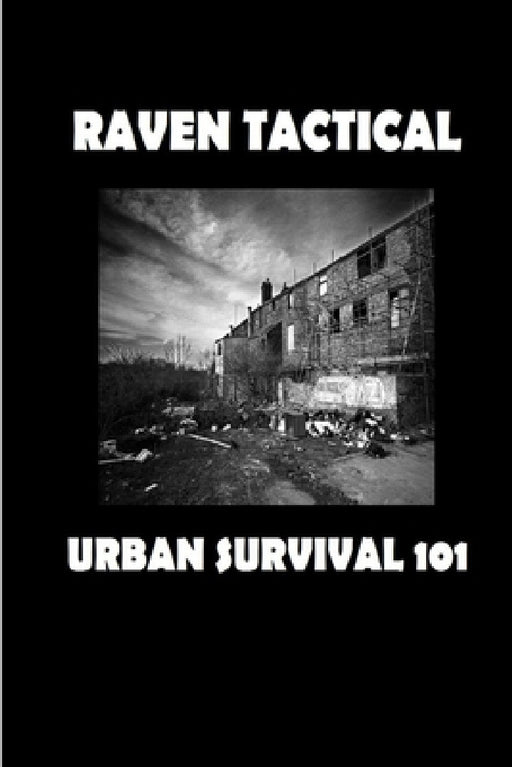 Urban Survival 101 by Raven Tactical
