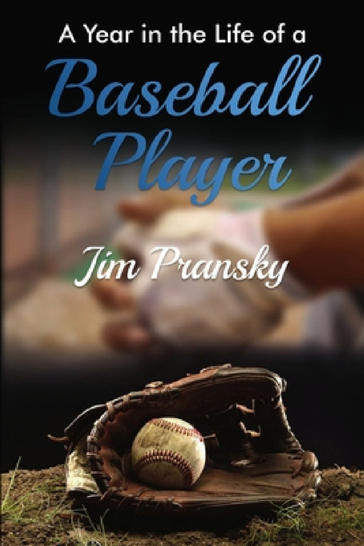 A Year in the Life of a Baseball Player by Jim Pransky