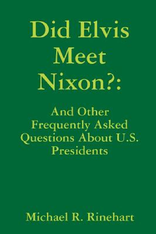 Did Elvis Meet Nixon? by Michael Rinehart
