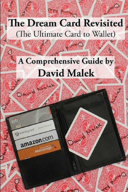 The Dream Card Revisited (The Ultimate Card to Wallet) - A Comprehensive Guide by David Malek