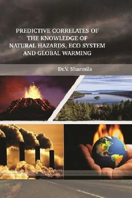 Predictive Correlates of the Knowledge of Natural Hazards, Eco System and Global Warming by Dr V. Sharmila