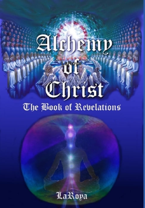 Alchemy of Christ: The Book of Revelations by Laroya