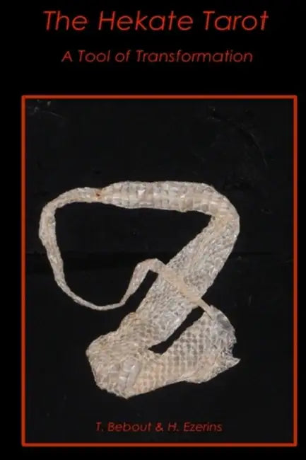 The Hekate Tarot: A Tool of Transformation by Tinnekke Bebout And Hope Ezerins