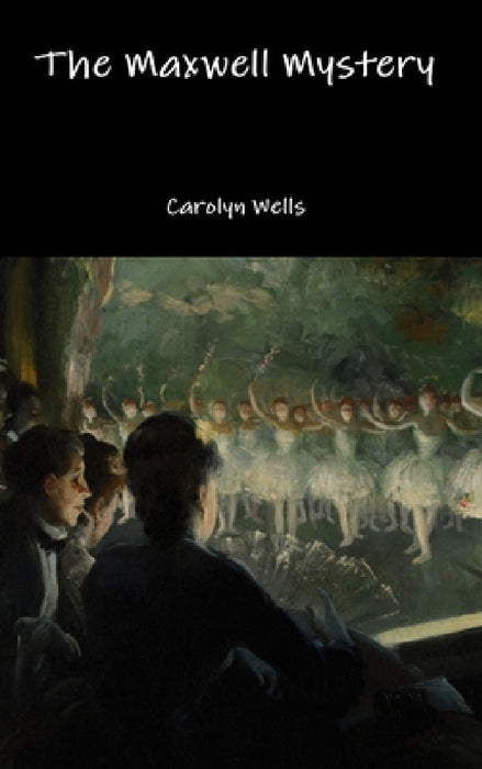 The Maxwell Mystery by Carolyn Wells