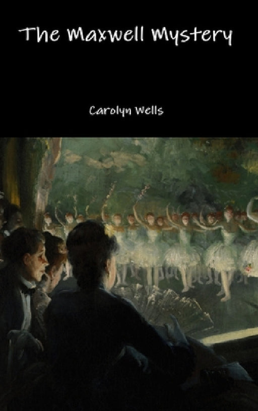 The Maxwell Mystery by Carolyn Wells