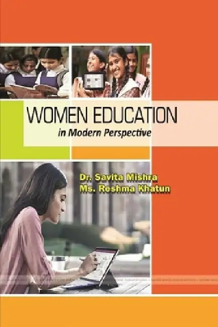 Women Education in Modern Perspective by Savita Mishra, Reshma Khatun