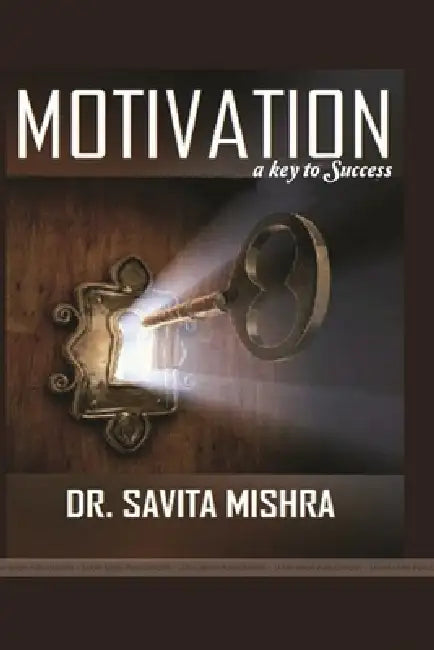 Motivation A Key to Success by Savita Mishra