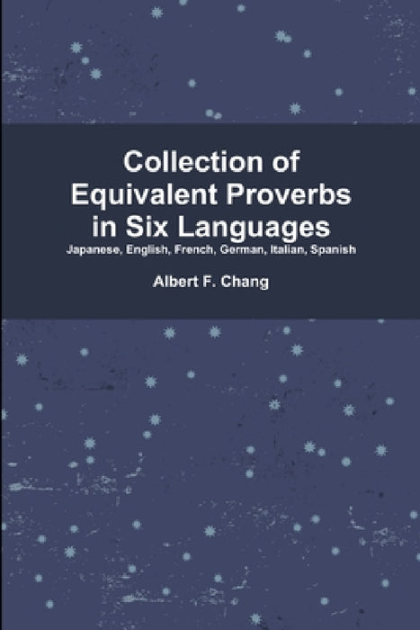 Collection of Equivalent Proverbs in Six Languages by Albert Chang