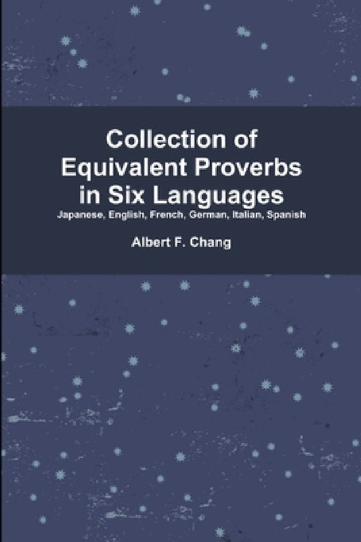 Collection of Equivalent Proverbs in Six Languages by Albert Chang