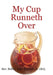 My Cup Runneth Over by Jr. Richard (Ba) Bobby John