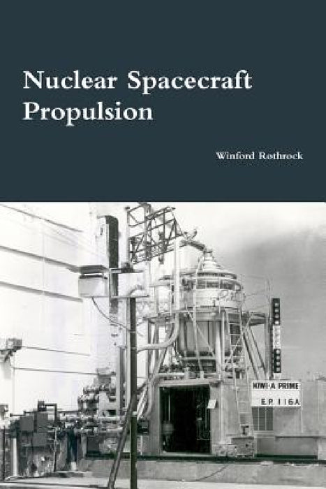 Nuclear Spacecraft Propulsion by Winford Rothrock