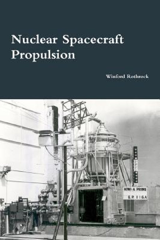 Nuclear Spacecraft Propulsion by Winford Rothrock