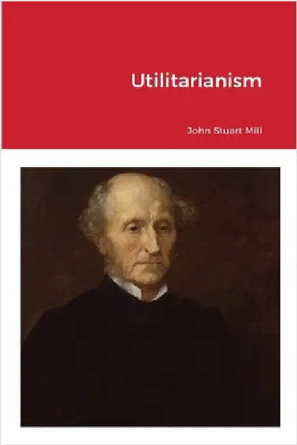 Utilitarianism by Mill, John Stuart