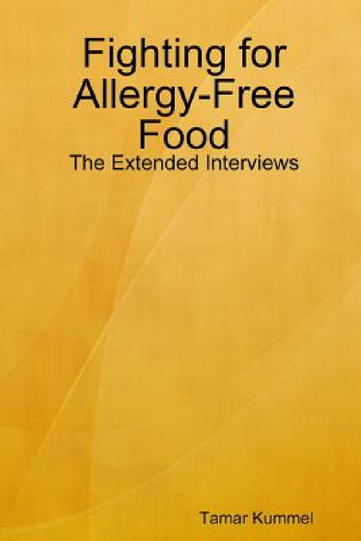Fighting for Allergy-Free Food - The Extended Interviews by Tamar Kummel