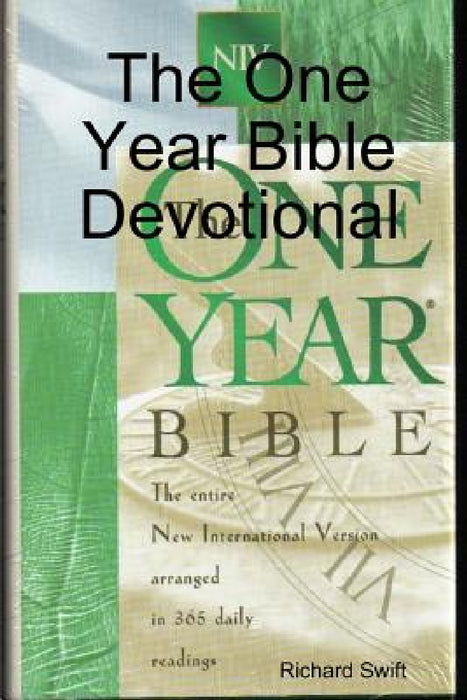 The One Year Bible Devotional by Richard Swift