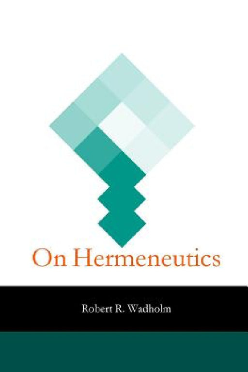 On Hermeneutics by Robert Wadholm