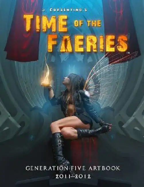 Time of the Faeries: Generation 5 Art Book by J. Corsentino