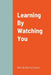 Learning By Watching You by Wendy Harris-Eason