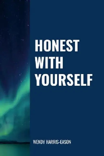 Honest With Yourself by Wendy Harris-Eason