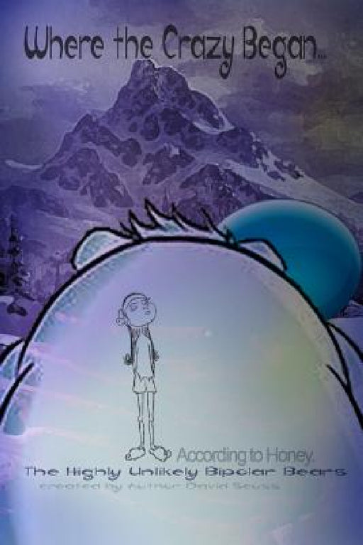Where The Crazy Began... by David Seuss