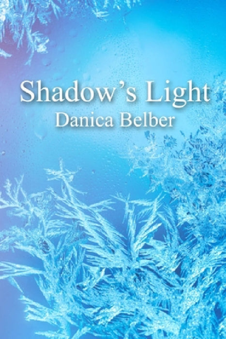 Shadow's Light by Danica Belber