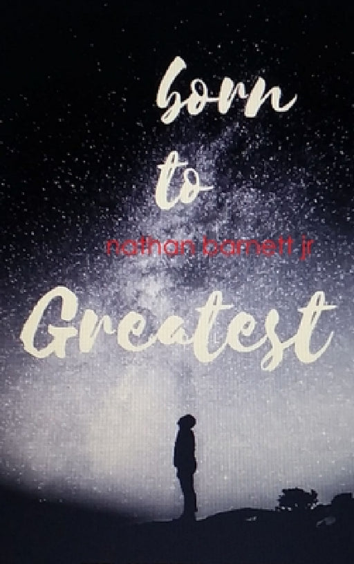 Born to Greatest by Nathan Barnett